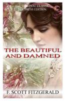 The Beautiful and Damned - the Original Classic Bee Press Edition