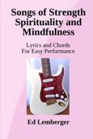 Songs of Strength Spirituality and Mindfulness: Lyrics and Chords for Easy Performance