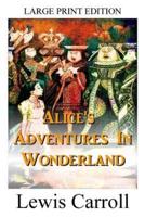 Alice's Adventures In Wonderland - LARGE PRINT EDITION