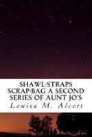 Shawl-Straps Scrap-Bag A Second Series of Aunt Jo's