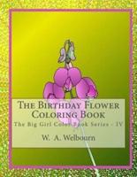 The Birthday Flower Coloring Book: The Big Girl Color Book IV