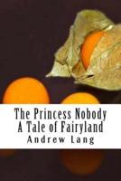 The Princess Nobody A Tale of Fairyland