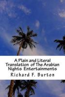 A Plain and Literal Translation of The Arabian Nights Entertainments