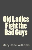 Old Ladies Fight the Bad Guys