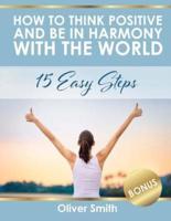 How to Think Positive and Be in Harmony With the World