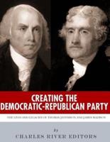 Creating the Democratic-Republican Party