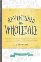 Adventures in Wholesale - Second Edition
