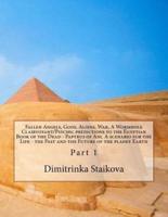 Fallen Angels, Gods, Aliens, War, A Wormhole Clairvoyant/Psychic Predictions to the Egyptian Book of the Dead - Papyrus of Ani. A Scenario for the Life - The Past and the Future of the Planet Earth