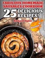 Fabulous Homemade Sausages Cookbook! 25 Delicious Recipes!