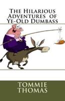 The Hilarious Adventures of Ye-Old Dumbass