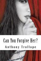 Can You Forgive Her?