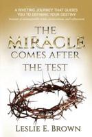 The Miracle Comes After the Test