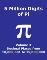 5 Million Digits of Pi - Volume 3 - Decimal Places from 10,000,001 to 15,000,000