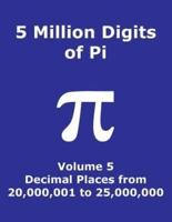 5 Million Digits of Pi - Volume 5 - Decimal Places from 20,000,001 to 25,000,000