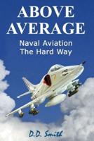 Above Average: Naval Aviation the Hard Way