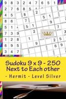 Sudoku 9 X 9 - 250 Next to Each Other - Hermit - Level Silver