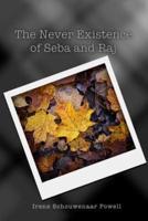The Never Existence of Seba and Raj