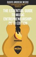 The Essential Guide to Music Entrepreneurship: 2018 Edition