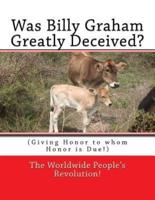 Was Billy Graham Greatly Deceived?