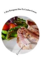 5-Key Ketogenic Diet To Combat Cancer