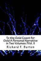 To the Gold Coast for Gold A Personal Narrative in Two Volumes.?Vol. II