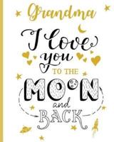 Grandma I Love You To The Moon And Back