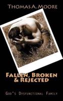Fallen, Broken & Rejected