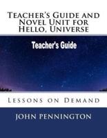 Teacher's Guide and Novel Unit for Hello, Universe