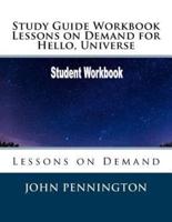 Study Guide Workbook Lessons on Demand for Hello, Universe