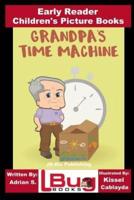 Grandpa's Time Machine - Early Reader - Children's Picture Books