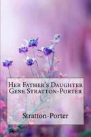 Her Father's Daughter Gene Stratton-Porter