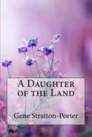 A Daughter of the Land Gene Stratton-Porter