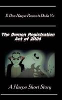 E. Don Harpe Presents DeJa Vu The Demon Registration Act Of 2024