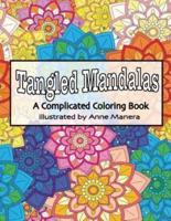 Tangled Mandalas a Complicated Coloring Book