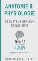 Anatomie et physiologie: "LE SYSTEME NERVEUX ET NOS SENS"