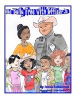 Be Bully Free With Officer B