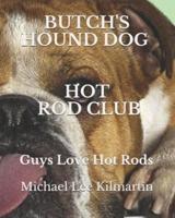 Butch's Hound Dog Hot Rod Club