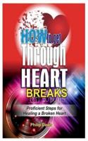How to Get Through Heart Breaks