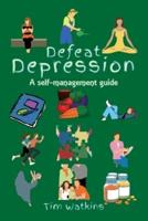 Defeat Depression: A self-help guide