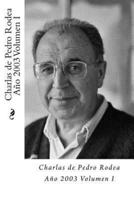 Charlas De Pedro Rodea 2003 Volumen I
