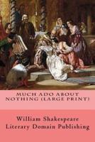 Much Ado About Nothing (Large Print)