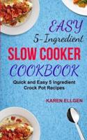 Easy 5 Ingredient Slow Cooker Cookbook