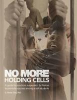 No More Holding Cells: A Guide for In-School Suspension Facilitators to Promote Success Among At-Risk Students
