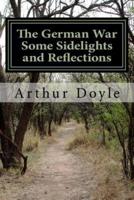 The German War Some Sidelights and Reflections