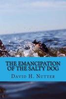 The Emancipation of the Salty Dog