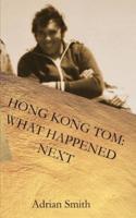 Hong Kong Tom: What Happened Next