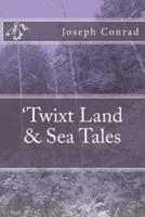 'Twixt Land & Sea Tales