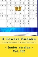4 Towers Sudoku - 250 Puzzles - Level Silver - Junior Version - Vol. 152