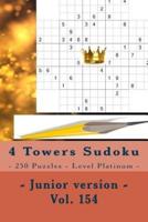 4 Towers Sudoku - 250 Puzzles - Level Platinum - Junior Version - Vol. 154