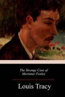 The Strange Case of Mortimer Fenley